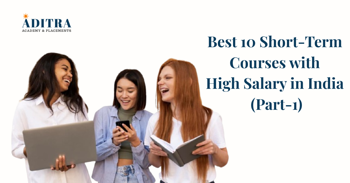 Best 10 Short-Term Courses with High Salary in India